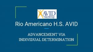 Rio Americano H S AVID ADVANCEMENT VIA INDIVIDUAL