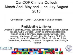 Cari COF Climate Outlook MarchAprilMay and JuneJulyAugust 2015