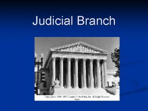 Judicial Branch Judicial Branch The courts serve as