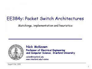 EE 384 y Packet Switch Architectures Matchings implementation