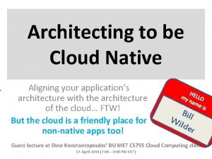 Architecting to be Cloud Native Aligning your applications