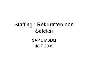 Staffing Rekrutmen dan Seleksi SAP 5 MSDM IISIP