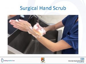 Surgical Hand Scrub Learning Outcomes By the end