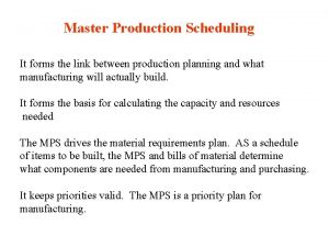 Master Production Scheduling It forms the link between