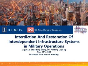 ILLINOIS Interdiction And Restoration Of Interdependent Infrastructure Systems