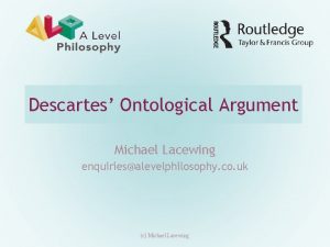 Descartes Ontological Argument Michael Lacewing enquiriesalevelphilosophy co uk