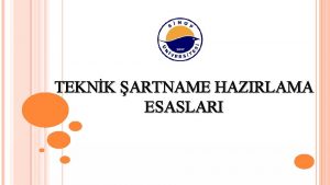 TEKNK ARTNAME HAZIRLAMA ESASLARI TEKNK ARTNAMENN HAZIRLANMASI Tebli