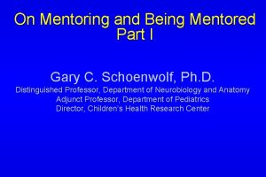 On Mentoring and Being Mentored Part I Gary