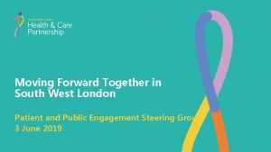 Moving Forward Together in South West London Patient