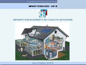 Progettazione Costruzioni ed Impianti IMPIANTI TECNOLOGICI CAP III