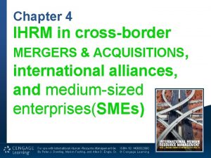 Chapter 4 IHRM in crossborder MERGERS ACQUISITIONS For