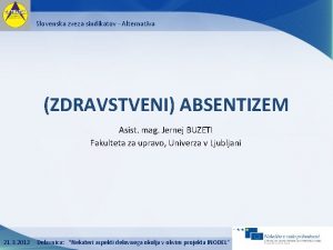 Slovenska zveza sindikatov Alternativa ZDRAVSTVENI ABSENTIZEM Asist mag