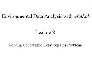 Environmental Data Analysis with Mat Lab Lecture 8