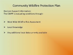 Community Wildfire Protection Plan Decision Support Information The