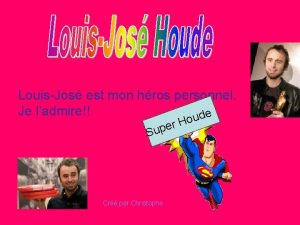 LouisJos est mon hros personnel Je ladmire ude