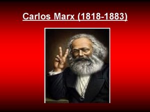 Carlos Marx 1818 1883 CONTEXTUALIZACION DE LA EPOCA