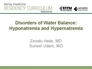 Disorders of Water Balance Hyponatremia and Hypernatremia Zewdu