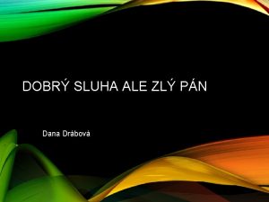 DOBR SLUHA ALE ZL PN Dana Drbov JADERN