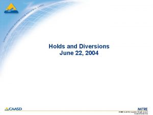 Holds and Diversions June 22 2004 2006 The