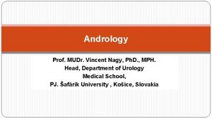 Andrology Prof MUDr Vincent Nagy Ph D MPH