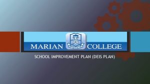 MARIAN COLLEGE SCHOOL IMPROVEMENT PLAN DEIS PLAN School