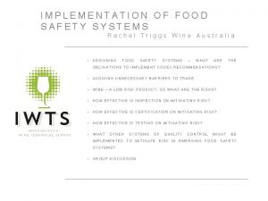 IMPLEMENTATION OF FOOD SAFETY SYSTEMS Rachel Triggs Wine