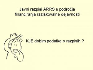 Javni razpisi ARRS s podroja financiranja raziskovalne dejavnosti