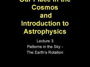 Our Place in the Cosmos and Introduction to