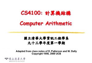 CS 4100 Computer Arithmetic Adapted from class notes