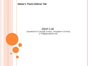 Masters Thesis Defense Talk Jiyun Luo Department of