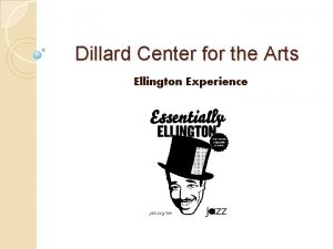 Dillard Center for the Arts Ellington Experience About
