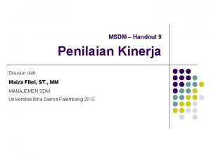 MSDM Handout 9 Penilaian Kinerja Disusun oleh Maiza