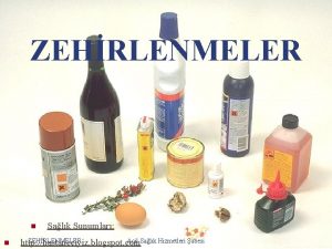 ZEHRLENMELER n n Salk Sunumlar ZEHRLENMELER Acil Salk