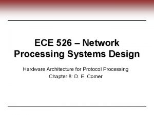 ECE 526 Network Processing Systems Design Hardware Architecture