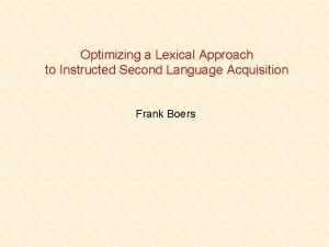 Optimizing a Lexical Approach to Instructed Second Language