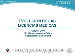 EVOLUCION DE LAS LICENCIAS MEDICAS Octubre 2009 Dr