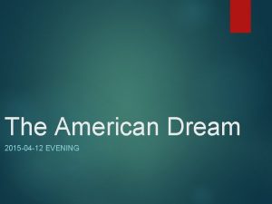 The American Dream 2015 04 12 EVENING Introduction