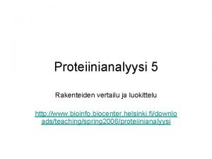 Proteiinianalyysi 5 Rakenteiden vertailu ja luokittelu http www