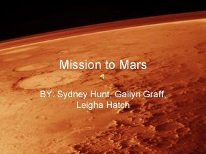 Mission to Mars BY Sydney Hunt Gailyn Graff