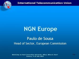 International Telecommunication Union NGN Europe Paulo de Sousa