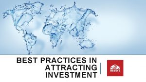 BEST PRACTICES IN ATTRACTING INVESTMENT OUR SOLUTIO NS