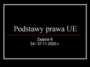 Podstawy prawa UE Zajcia 6 24 27 11