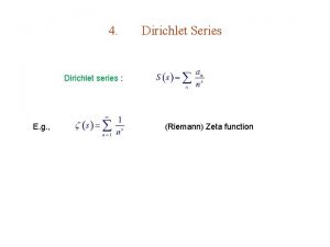 4 Dirichlet Series Dirichlet series E g Riemann