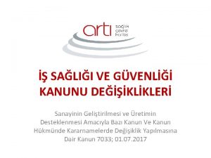 SALII VE GVENL KANUNU DEKLKLER Sanayinin Gelitirilmesi ve