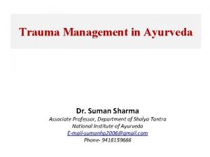 Trauma Management in Ayurveda Dr Suman Sharma Associate