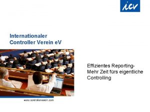 Internationaler Controller Verein e V Effizientes Reporting Mehr