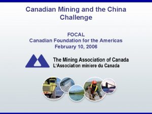 Canadian Mining and the China Challenge FOCAL Canadian