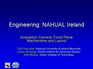 Engineering NAHUAL Ireland Acquisition Camera Focal Plane Mechanisms