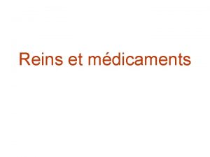 Reins et mdicaments Reins et mdicaments Nphrotoxicit mdicamenteuse