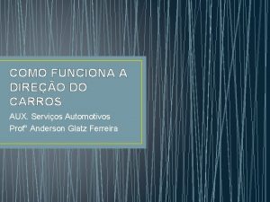 COMO FUNCIONA A DIREO DO CARROS AUX Servios